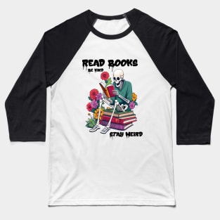 Read Books Be Kind Stay Weird Baseball T-Shirt